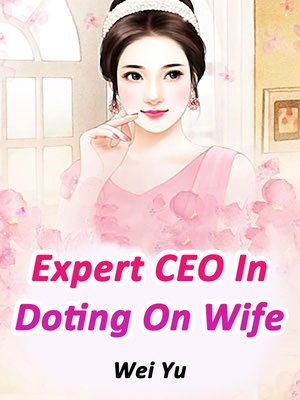 cover image of Expert CEO In Doting On Wife